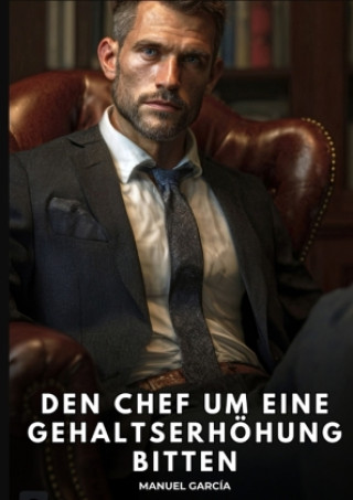 Knjiga Den Chef um eine Gehaltserhöhung bitten Manuel García