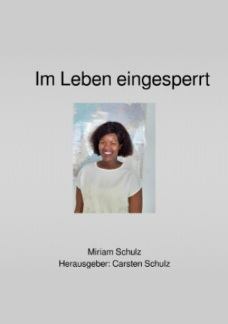 Kniha Im Leben eingesperrt Miriam Schulz