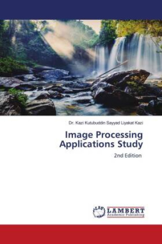 Kniha Image Processing Applications Study Dr. Kazi Kutubuddin Sayyad Liyakat Kazi