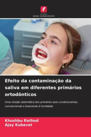 Kniha Efeito da contaminação da saliva em diferentes primários ortodônticos Khushbu Rathod