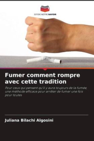 Kniha Fumer comment rompre avec cette tradition Juliana Bilachi Algosini