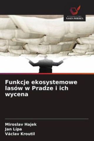 Kniha Funkcje ekosystemowe lasów w Pradze i ich wycena Miroslav Hajek