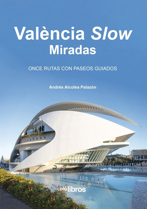 Knjiga Valencia Slow Miradas Andrés Alcolea Palazón