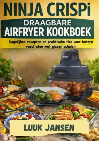 Kniha NINJA CRISPI DRAAGBARE AIRFRYER KOOKBOEK LUUK JANSEN