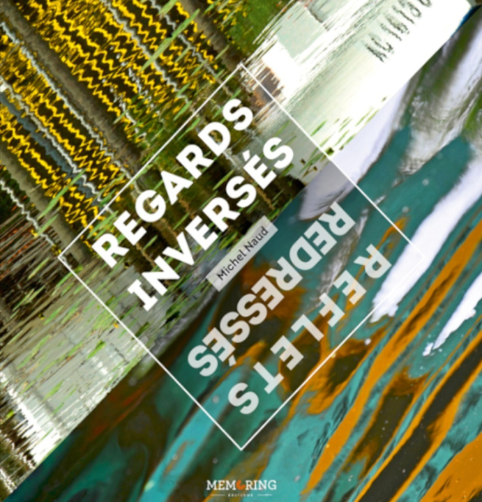 Knjiga REGARDS INVERSES REFLETS REDRESSES NAUD