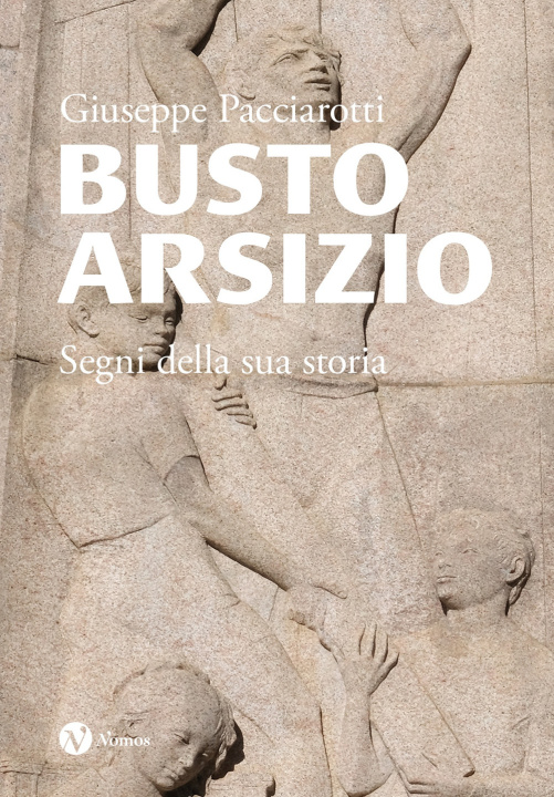Kniha Busto Arsizio. Segni della sua storia Giuseppe Pacciarotti
