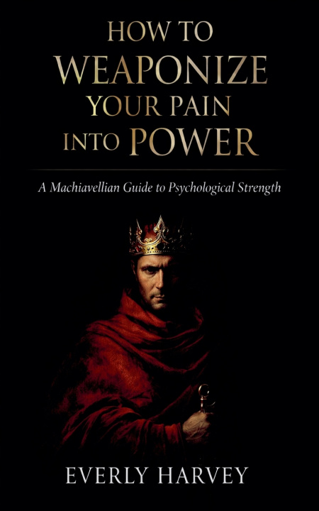 Kniha How to Weaponize Your Pain Into Power Everly Harvey