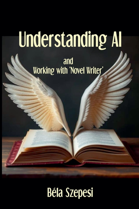 Kniha Understanding AI Bela Szepesi