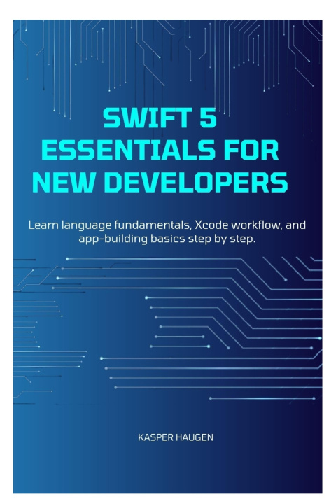 Kniha Swift 5 Essentials for New Developers KASPER HAUGEN