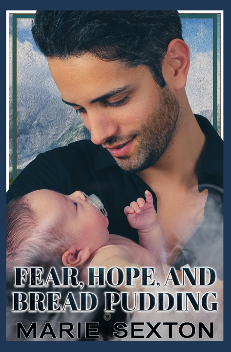 Kniha Fear, Hope, and Bread Pudding Marie Sexton