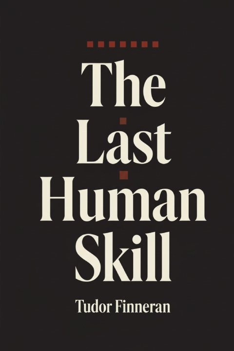 Kniha The Last Human Skill Tudor Finneran