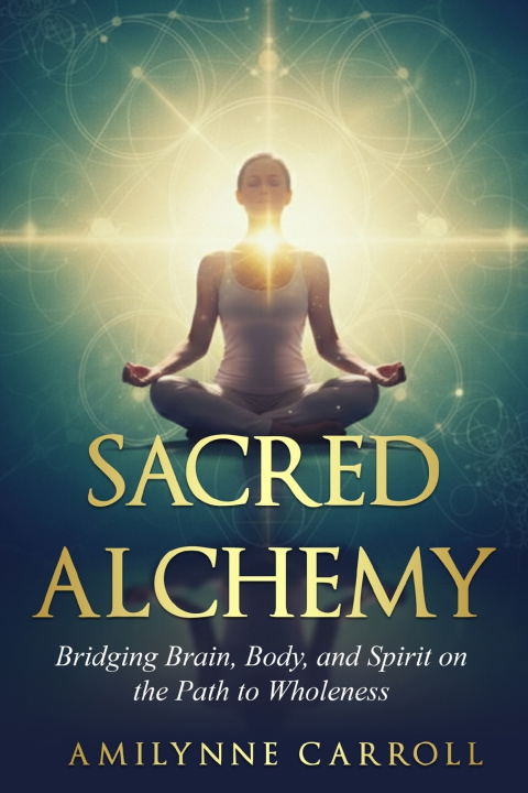 Knjiga Sacred Alchemy AmiLynne Carroll