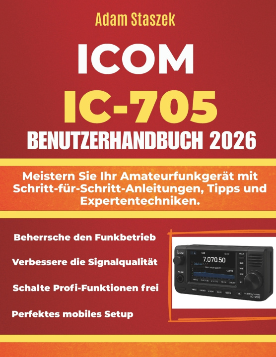 Kniha ICOM IC-705 BENUTZERHANDBUCH Adam Staszek