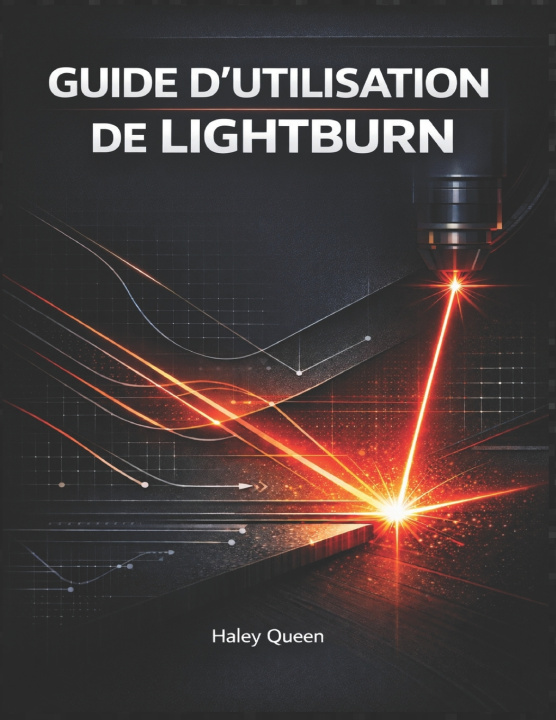 Boek GUIDE D'UTILISATION DE LIGHTBURN Haley Queen