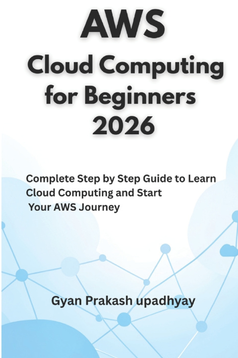 Knjiga AWS Cloud Computing for Beginners 2026 GYAN PRAKASH UPADHYAY