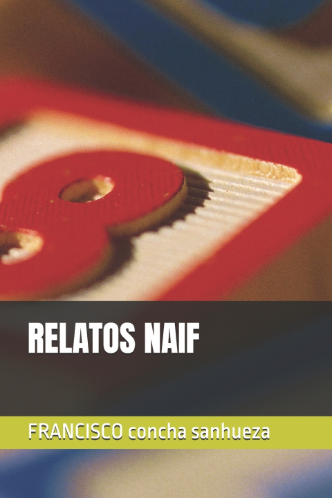 Knjiga RELATOS NAIF FRANCISCO javier concha sanhueza