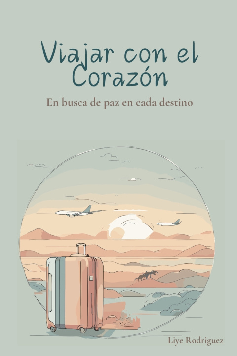 Kniha Viajar con el Corazón Liye Rodriguez