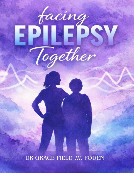 Kniha Facing Epilepsy Together Dr Grace Field .w. foden