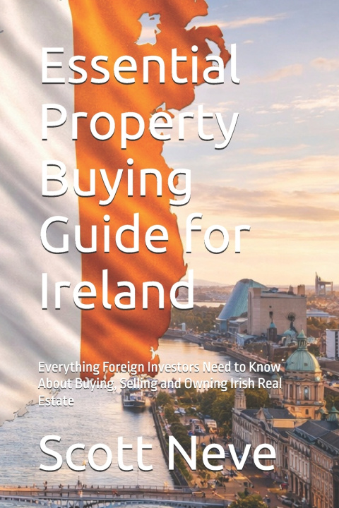 Knjiga Essential Property Buying Guide for Ireland Scott Neve