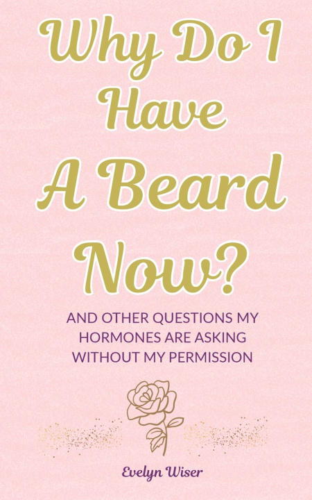 Kniha Why Do I Have A Beard Now? Evelyn Wiser