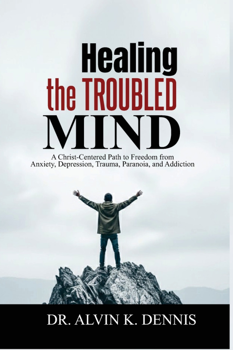 Knjiga Healing The Troubled Mind Dr. Alvin K. Dennis