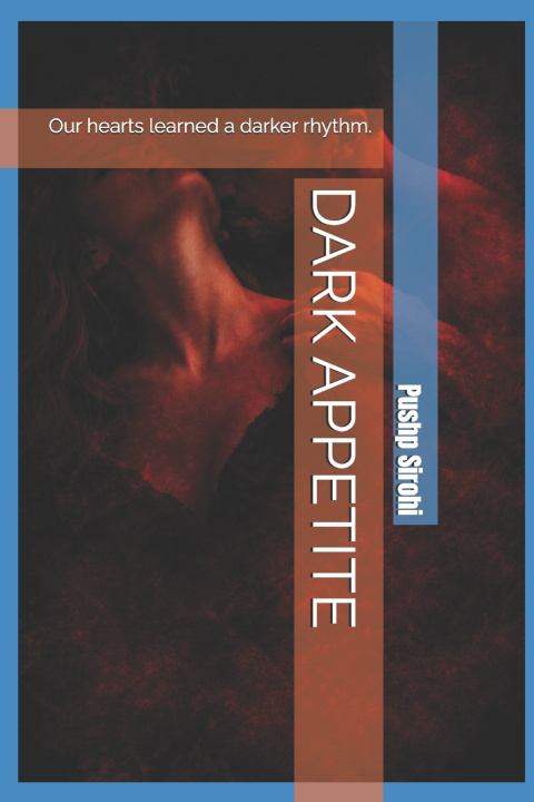 Knjiga DARK APPETITE Pushp Sirohi