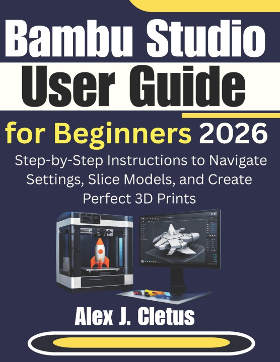 Kniha Bambu Studio User Guide for Beginners 2026 Alex J. Cletus