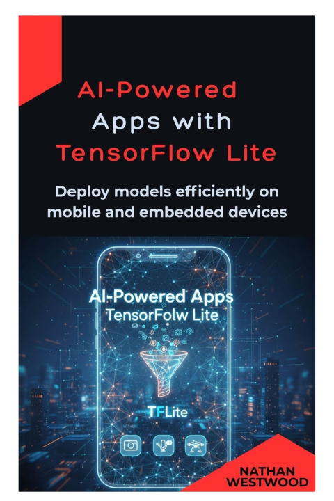 Knjiga AI-Powered Apps with TensorFlow Lite Nathan Westwood