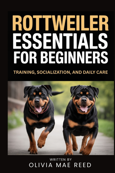 Kniha Rottweiler Essentials for beginners Olivia Mae Reed