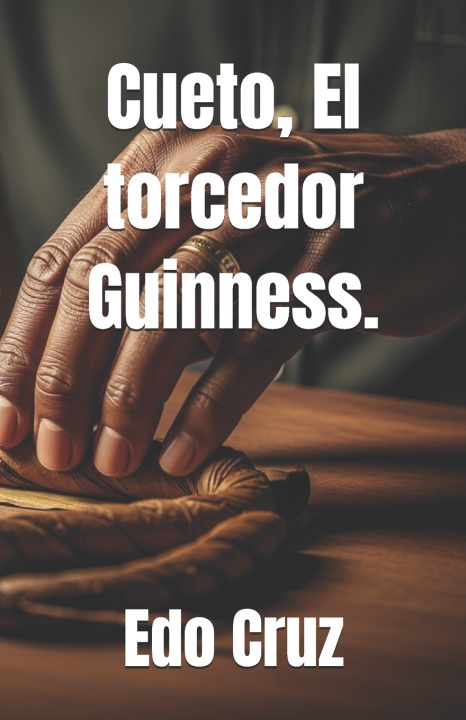Kniha Cueto, El torcedor Guinness. Edo Cruz