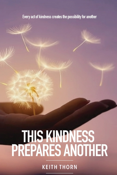 Kniha This Kindness Prepares Another Keith Thorn