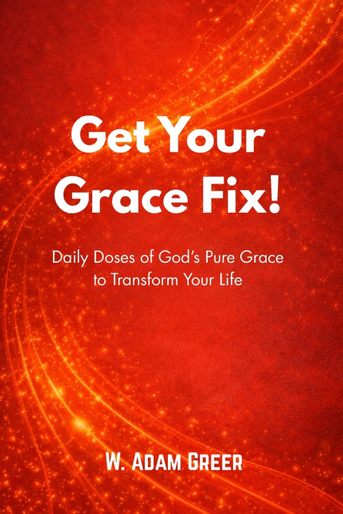 Kniha Get Your Grace Fix! W. Adam Greer