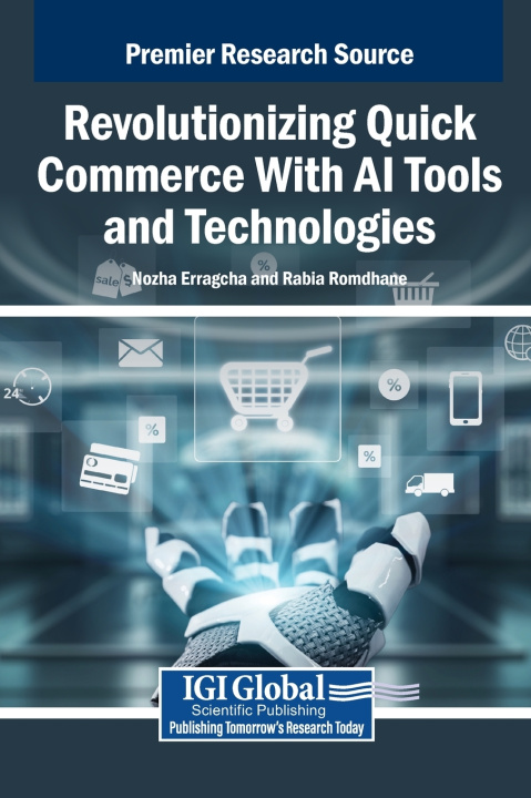 Knjiga Revolutionizing Quick Commerce With AI Tools and Technologies Nozha Erragcha