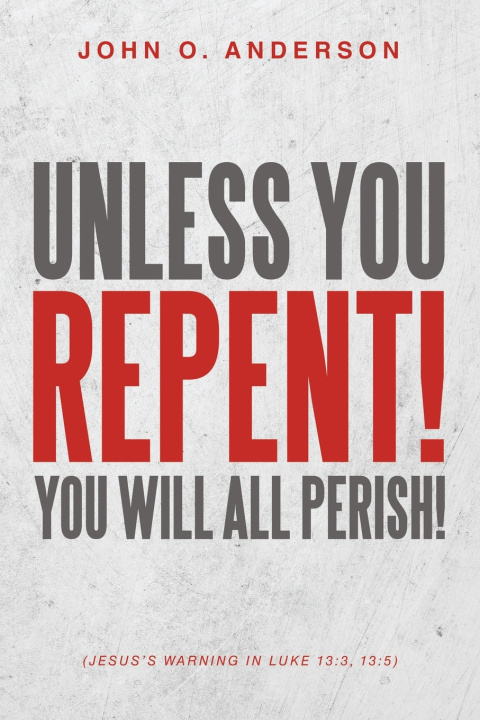 Kniha Unless You Repent! John O. Anderson