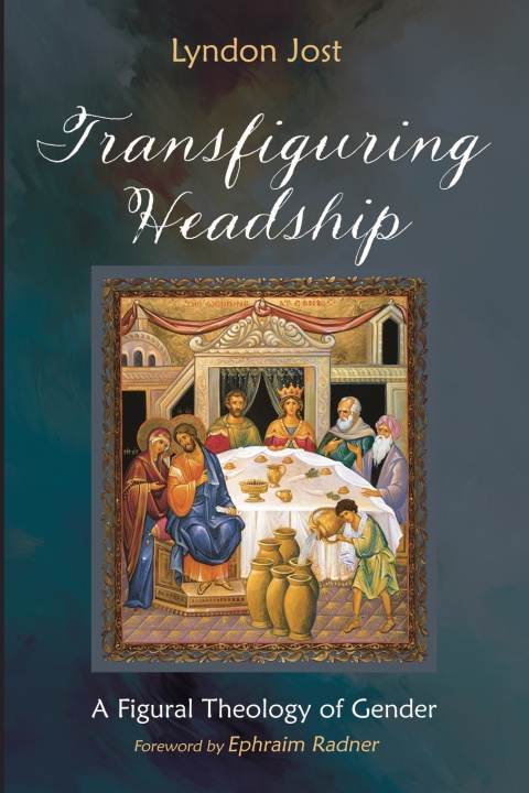 Kniha Transfiguring Headship Lyndon Jost
