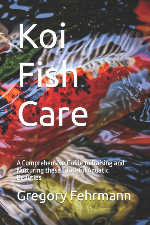 Knjiga Koi Fish Care Gregory Fehrmann