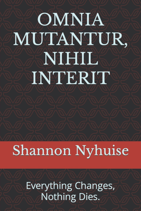 Kniha OMNIA MUTANTUR, NIHIL INTERIT Shannon Nyhuise