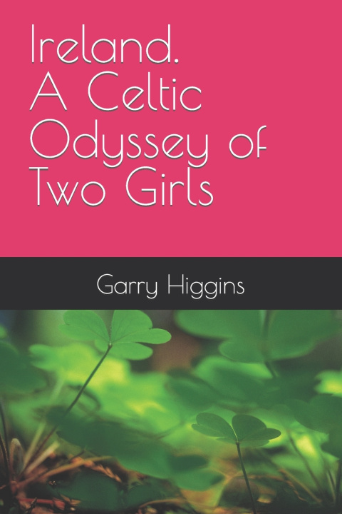 Kniha Ireland. A Celtic Odessey Garry Don Higgins