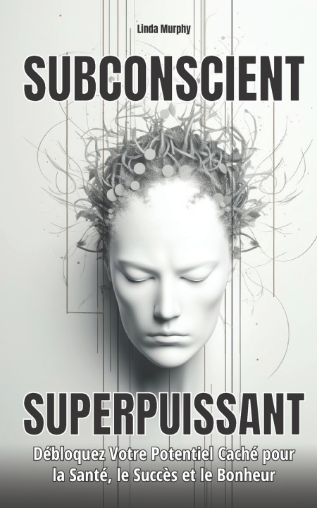 Kniha SUBCONSCIENT SUPERPUISSANT Linda Murphy