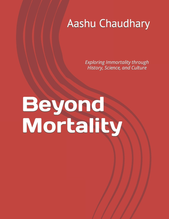 Knjiga Beyond Mortality Aashu Chaudhary