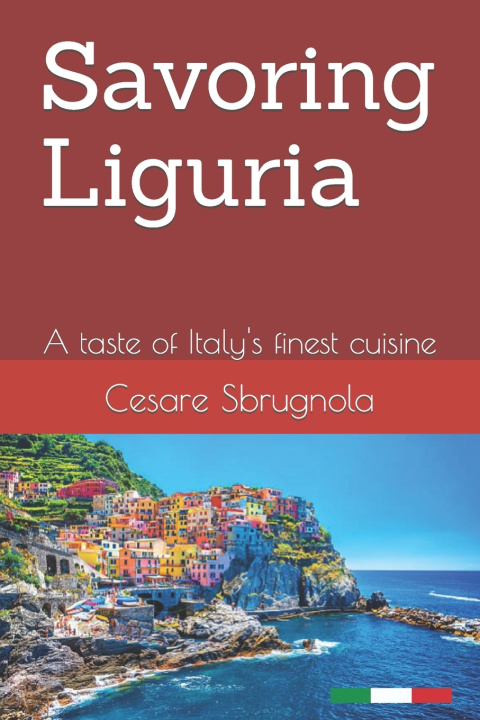 Kniha Savoring Liguria Cesare Sbrugnola