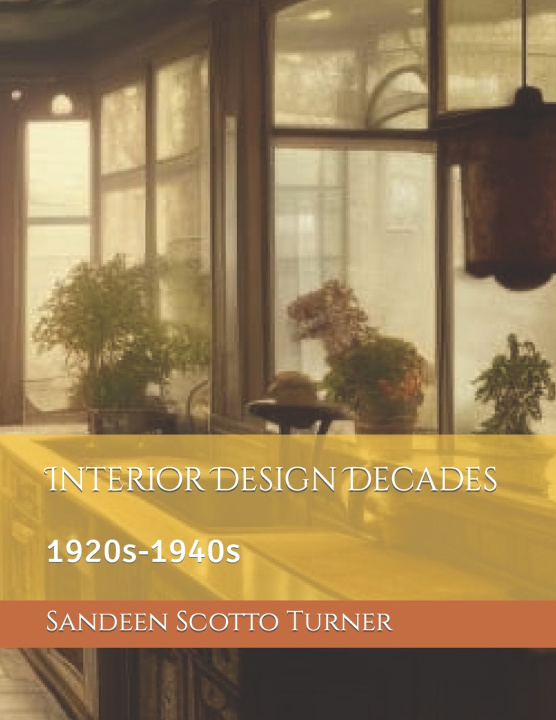 Kniha Interior Design Decades Sandeen Scotto Turner