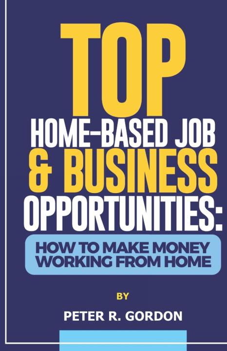 Knjiga TOP HOME-BASED JOB & BUSINESS OPPORTUNITIES PETER R. GORDON