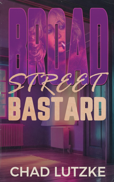 Book Broad Street Bastard Chad Lutzke