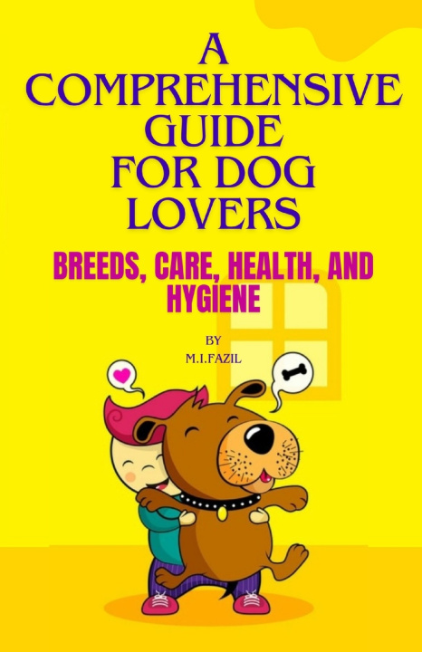 Kniha A Comprehensive Guide for Dog Lovers Muhammad Ismail Fazil
