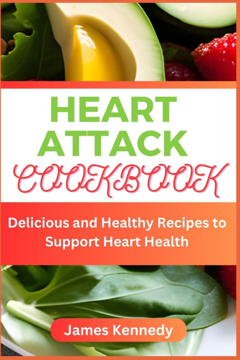 Kniha HEART ATTACK COOKBOOK James Kennedy