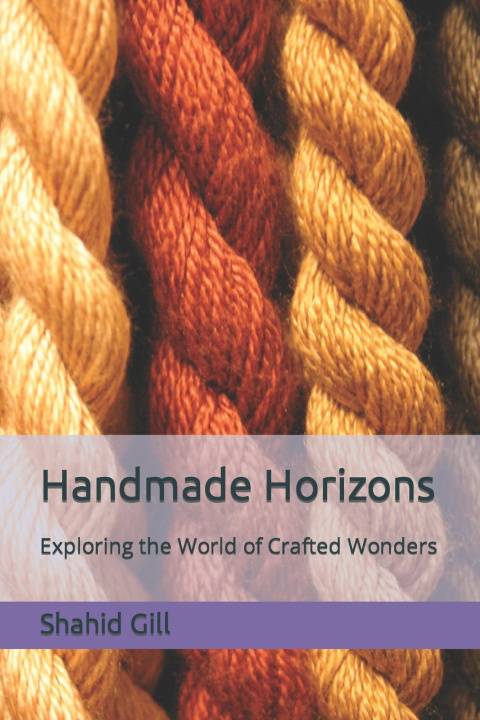Kniha Handmade Horizons Shahid Gill