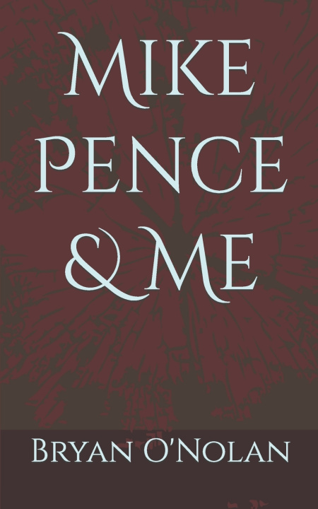 Kniha Mike Pence & Me Bryan O'Nolan