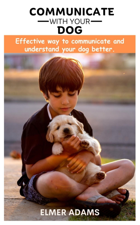 Kniha Communicate with your dog ELMER ADAMS