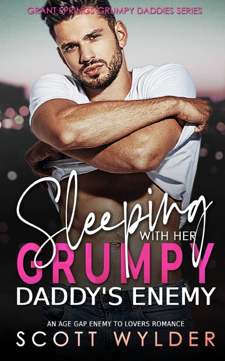 Kniha Sleeping with Her Grumpy Daddy's Enemy Scott Wylder
